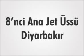 8'NCİ ANA JET ÜSSÜ - DİYARBAKIR