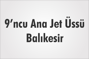 8'NCİ ANA JET ÜSSÜ - BALIKESİR