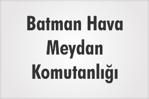 BATMAN HAVA MEYDAN KOMUTANLIĞI